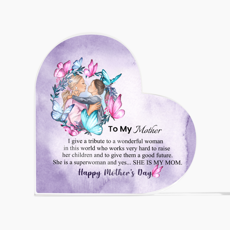 To My Mother - A Tribute to a Wonderful Mother - Acrylic Heart Plaque