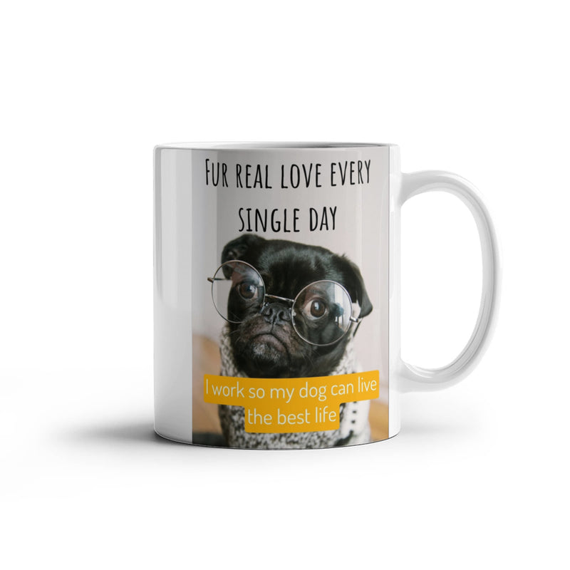 Dog Lover - I Work So My Dog Can Live The Best Life - Coffee Mug