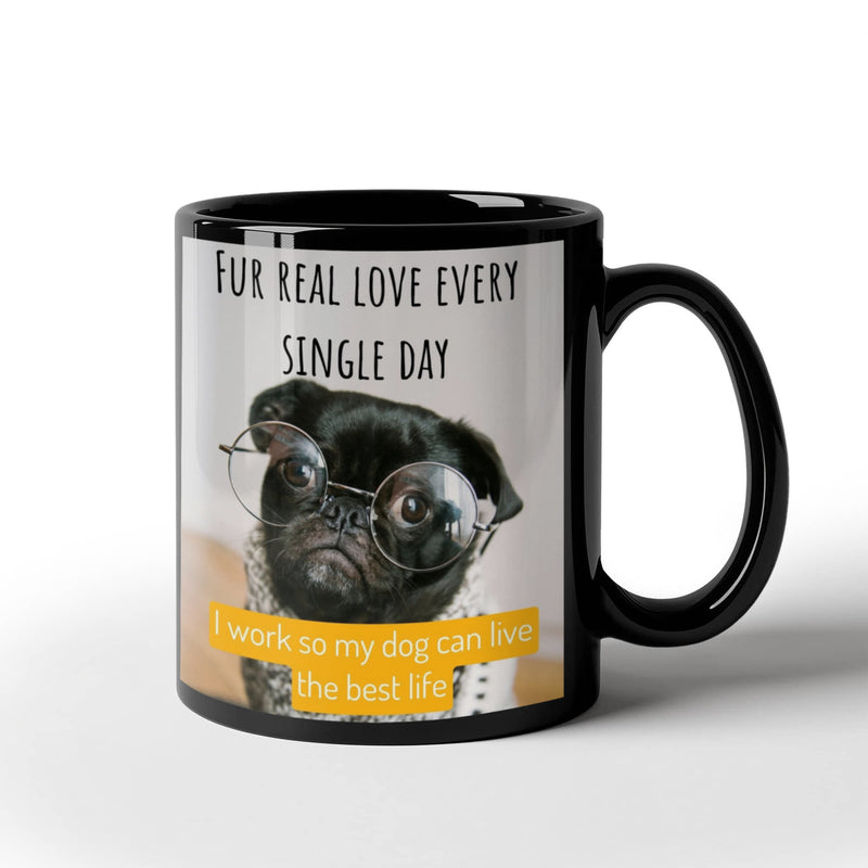 Dog Lover - I Work So My Dog Can Live The Best Life - Coffee Mug